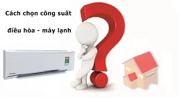 Cách sử dụng máy lạnh tiết kiệm điện - Chọn công suất phù hợp
